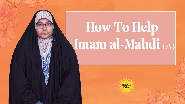 How To Help Imam al-Mahdi (A) | Me, You, & Imam Mahdi (A) | English