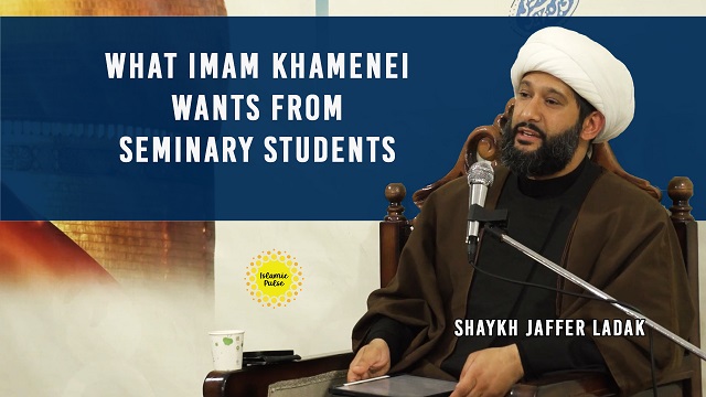 What Imam Khamenei Wants From Seminary Students | Shaykh Jaffer Ladak  | English