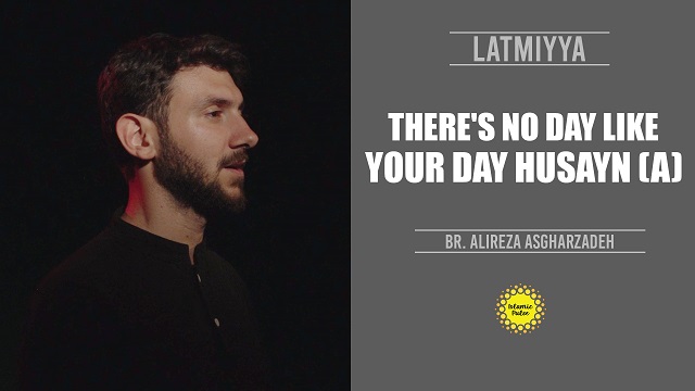 There’s No Day Like Your Day Husayn (A) | Latmiyya | English