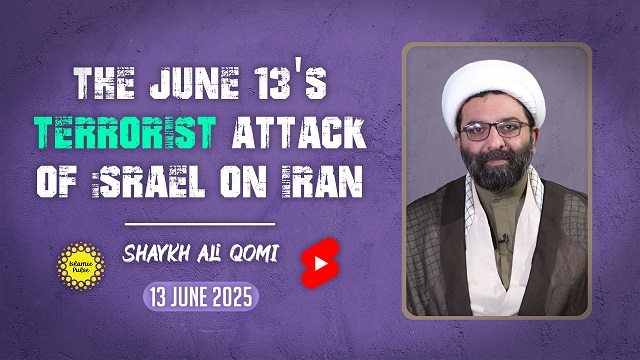The June 13’s Terrorist Attack of israel on Iran | Shaykh Ali Qomi | English