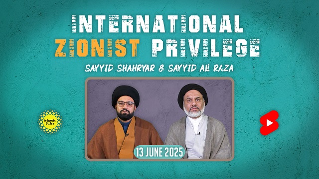 International Zionist Privilege | Sayyid Shahryar & Sayyid Ali Raza | English