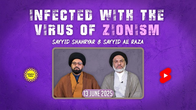 Infected With The Virus Of Zionism | Sayyid Shahryar & Sayyid Ali Raza | English