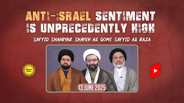 Anti-israel Sentiment Is Unprecedently High | Sayyid Shahryar, Shaykh Ali Qomi, Sayyid Ali Raza | English