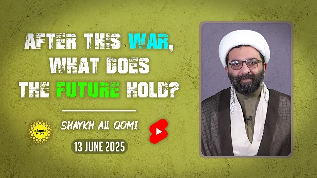 After This War, What Does The Future Hold? | Shaykh Ali Qomi | English