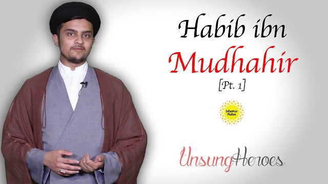Habib ibn Mudhahir pt. 1 | Unsung Heroes | English