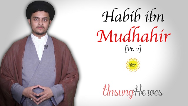 Habib ibn Mudhahir pt. 2 | Unsung Heroes | English