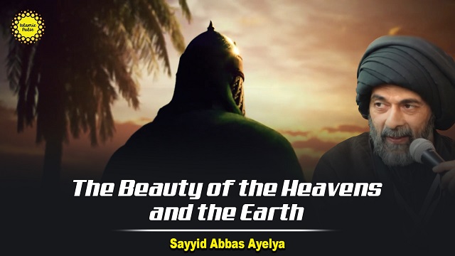 The Beauty of the Heavens and the Earth | Sayyid Abbas Ayelya | English
