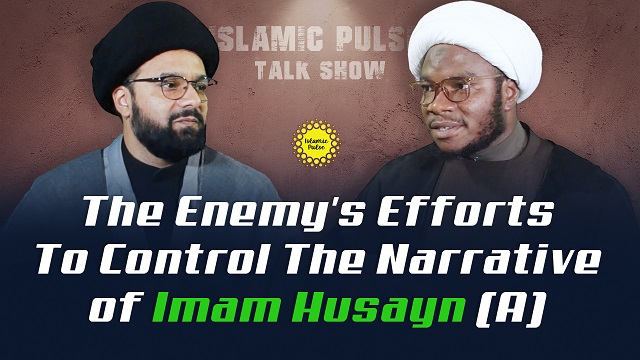 The Enemy’s Efforts To Control The Narrative of Imam Husayn (A) | IP Talk Show | English