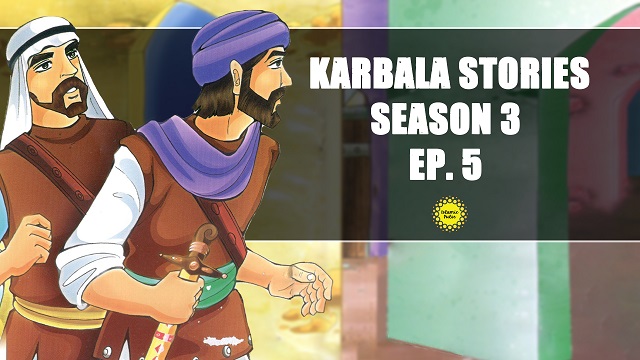 Episode V | Season III | Karbala Stories | English