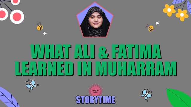 What Ali & Fatima Learned In Muharram | StoryTime | English