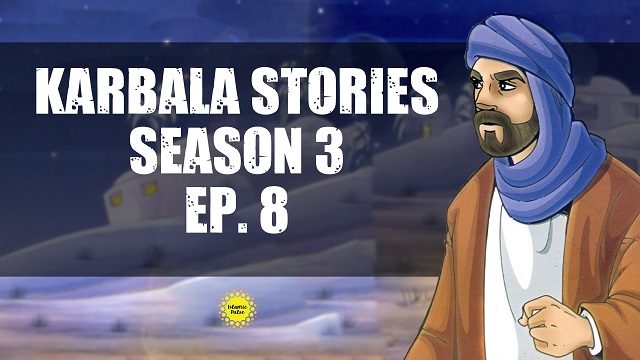 Episode VIII | Season III || Karbala Stories | English