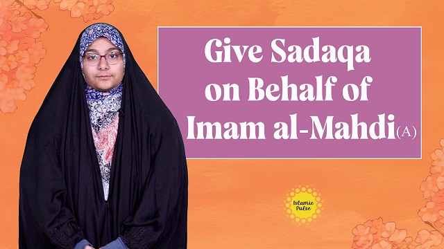 Give Sadaqa on Behalf of Imam al-Mahdi (A) | Me, You, & Imam Mahdi (A) | English