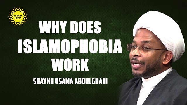 Why Does Islamophobia Work | Shaykh Usama Abdulghani | English