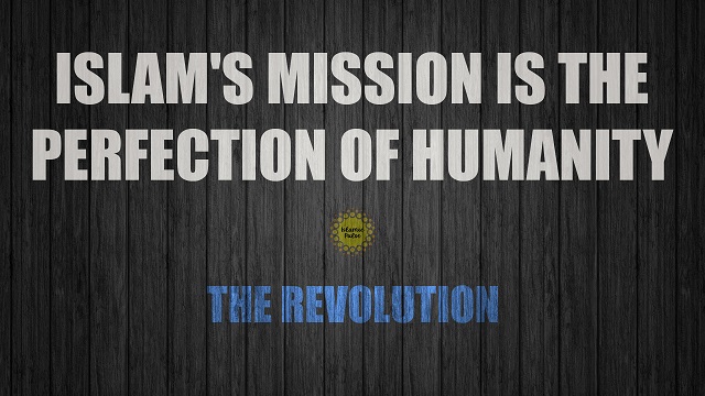Islam’s Mission Is The Perfection of Humanity | The Revolution | English
