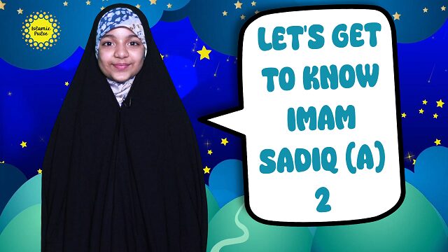 Let’s Get To Know Imam Sadiq (A) 2 | Salaam, I’m Kulsoom! | English