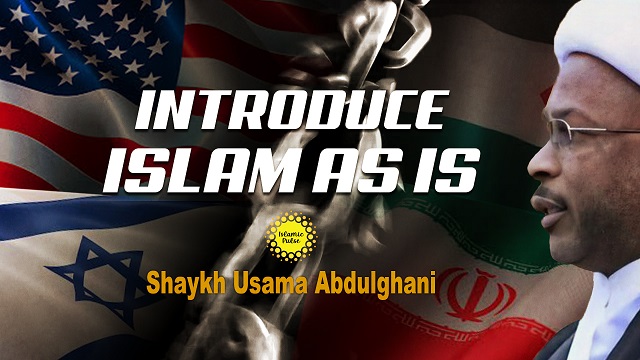 Introduce Islam As Is | Shaykh Usama Abdulghani | English