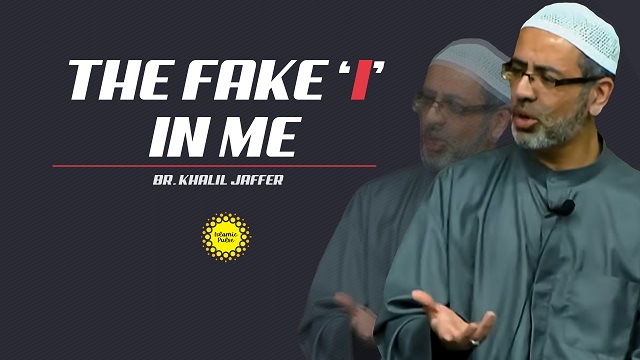 The Fake “I” In Me | Br. Khalil Jaffer | English