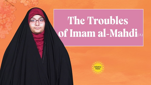 The Troubles of Imam al-Mahdi (A) | Me, You, & Imam Mahdi (A) | English