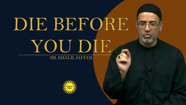 Die Before You Die | Br. Khalil Jaffer | English