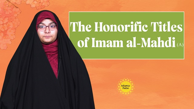 The Honorific Titles of Imam al-Mahdi (A) | Me, You, & Imam Mahdi (A) | English