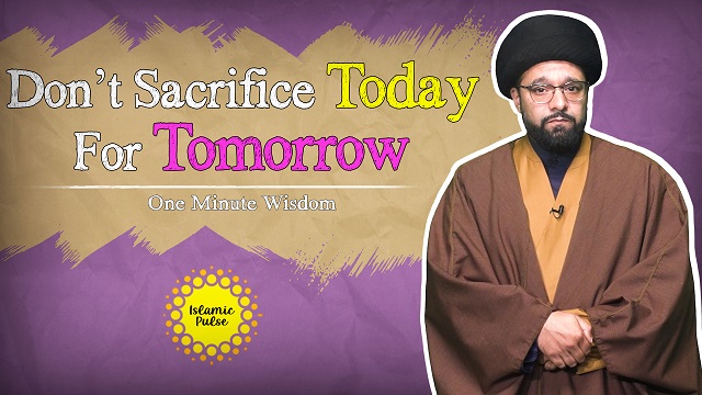 Don’t Sacrifice Today For Tomorrow | One Minute Wisdom | English