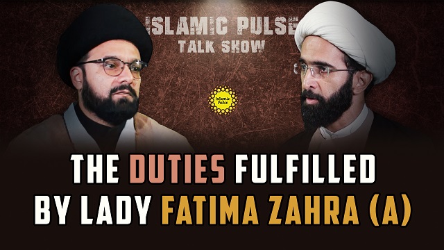 The Duties Fulfilled By Lady Fatima Zahra (A) | IP Talk Show | English