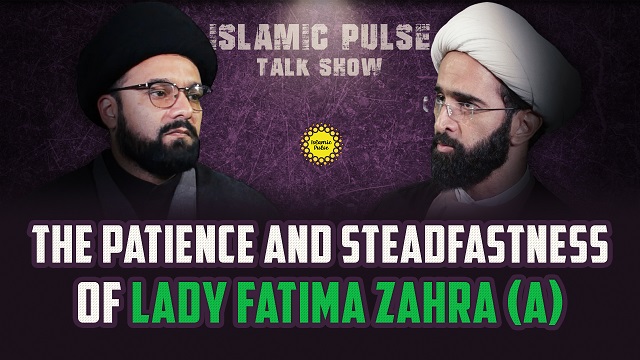 The Patience and Steadfastness of Lady Fatima Zahra (A) | IP Talk Show | English