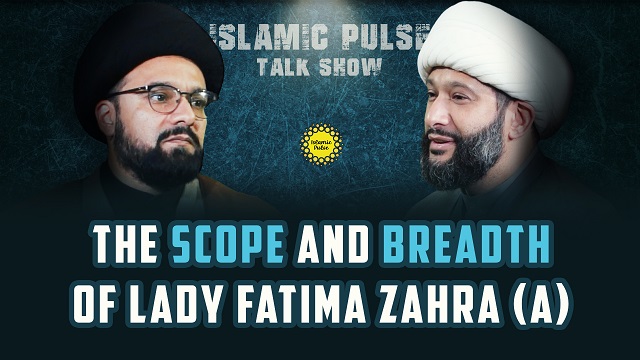 The Scope and Breadth of Lady Fatima Zahra (A) | IP Talk Show | English