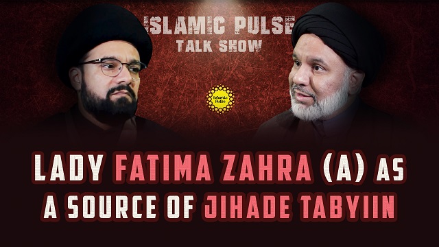 Lady Fatima Zahra (A) As A Source of Jihade Tabyiin | IP Talk Show | English