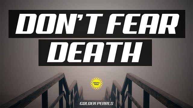 Don’t Fear Death | Golden Pearls | English