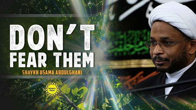 Don’t Fear Them | Shaykh Usama Abdulghani | English