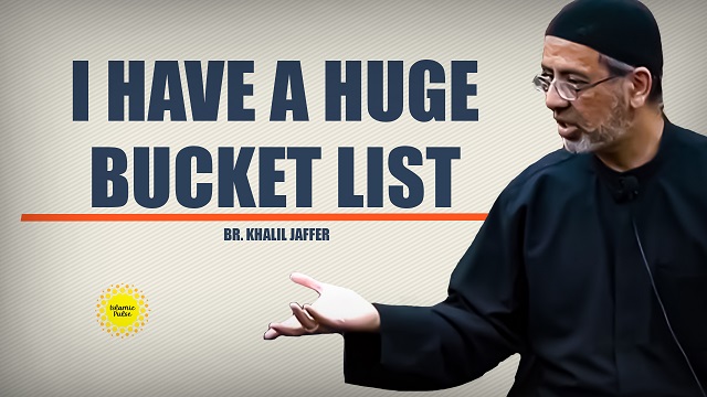 I Have A Huge Bucket List | Br. Khalil Jaffer | English