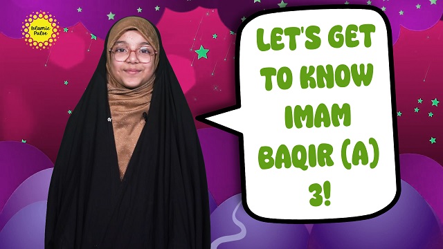 Let’s Get To Know Imam Baqir (A) 3! | Salaam, I’m Kulsoom! | English