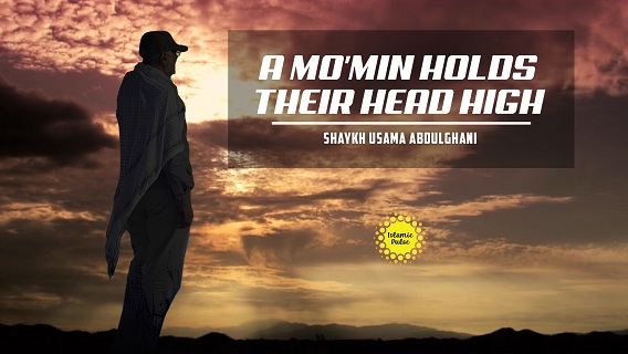 A Mo’min Holds Their Head High | Shaykh Usama Abdulghani | English