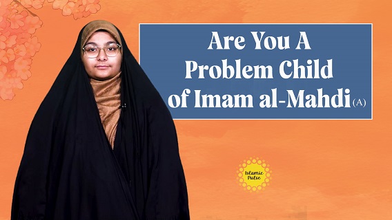 Are You A Problem Child of Imam al-Mahdi (A) | Me, You, & Imam al-Mahdi (A) | English