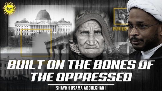 Built On The Bones of the Oppressed | Shaykh Usama Abdulghani | English
