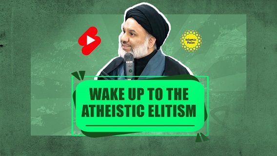 Wake Up To The Atheistic Elitism | Sayyid Agha Ali Raza | #shorts #status #reels | English