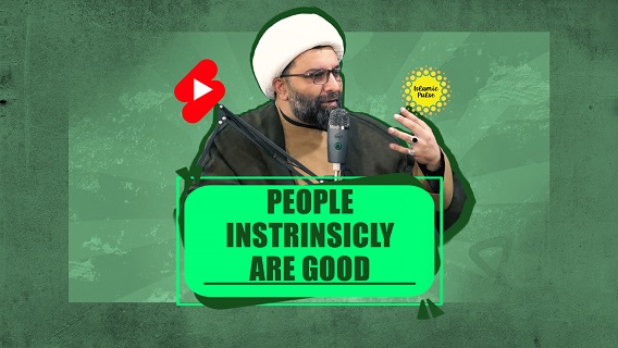 People Instrinsicly Are Good | Shaykh Ali Qomi | #shorts #status #reels | English