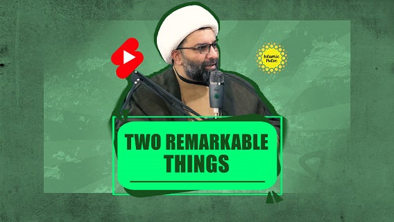 Two Remarkable Things | Shaykh Ali Qomi | #shorts #status #reels | English