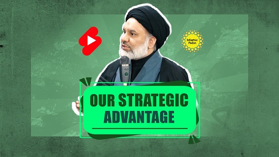 Our Strategic Advantage | Sayyid Agha Ali Raza | #shorts #status #reels | English