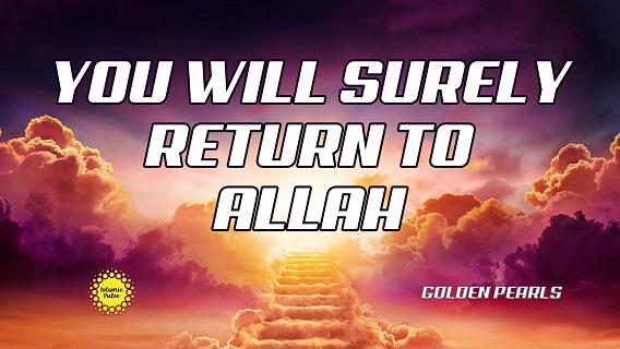 You Will Surely Return To Allah | Golden Pearls | English