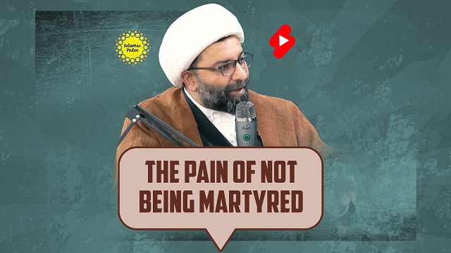 The Pain of Not Being Martyred | Shaykh Ali Qomi | #shorts #status #reels | English