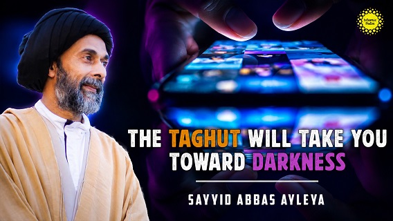The Taghut Will Take You Toward Darkness | Sayyid Abbas Ayleya | English