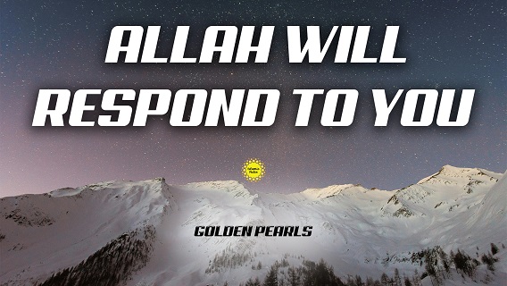 Allah Will Respond To You | Golden Pearls | English