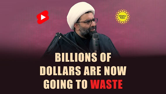Billions of Dollars Are Now Going To Waste | Shaykh Ali Qomi | #shorts #status #reels | English